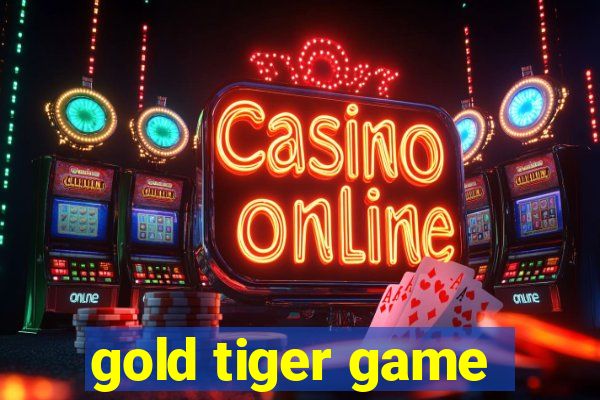 gold tiger game