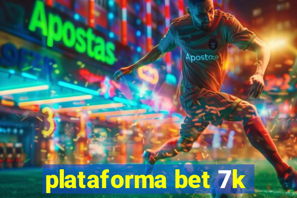 plataforma bet 7k