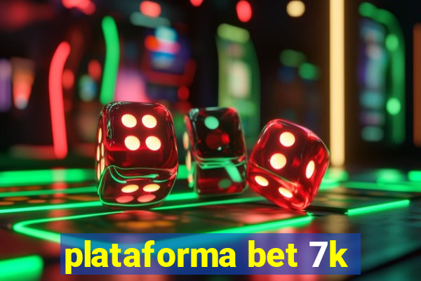 plataforma bet 7k