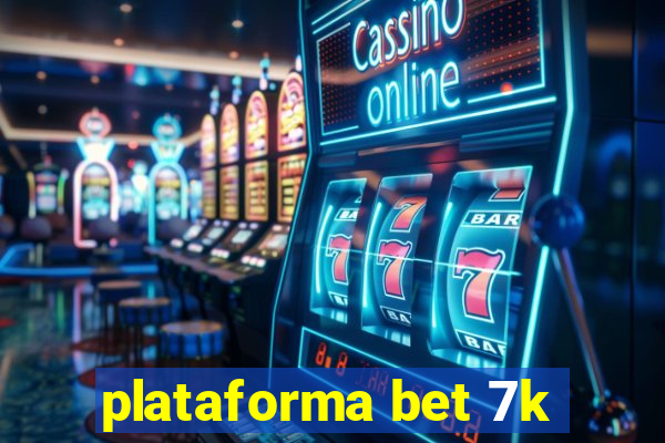 plataforma bet 7k