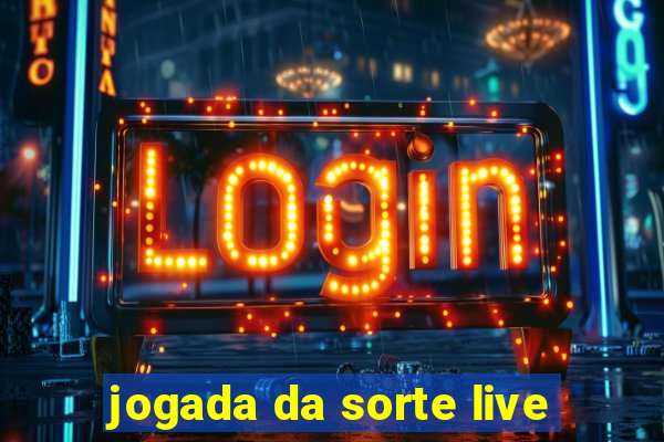 jogada da sorte live