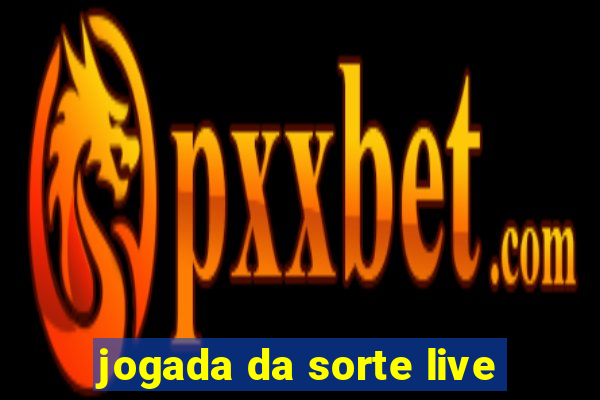 jogada da sorte live