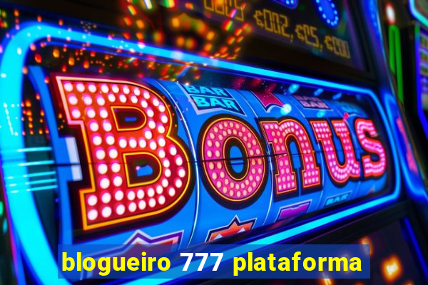 blogueiro 777 plataforma