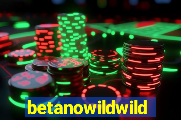 betanowildwild