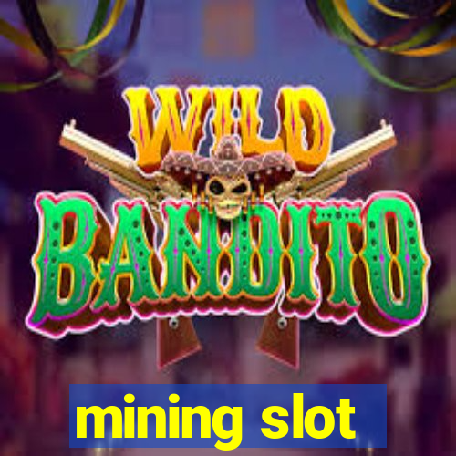 mining slot