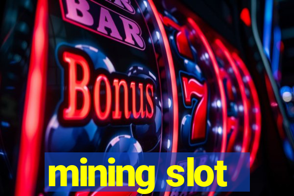 mining slot