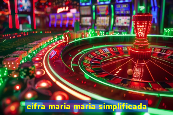 cifra maria maria simplificada