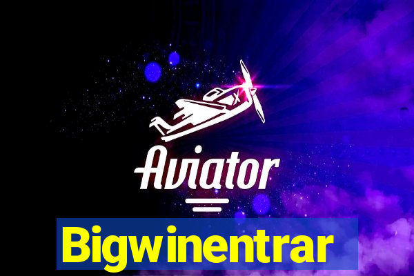 Bigwinentrar