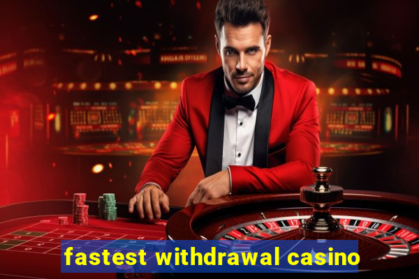 fastest withdrawal casino