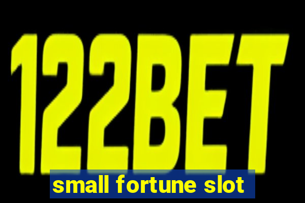 small fortune slot