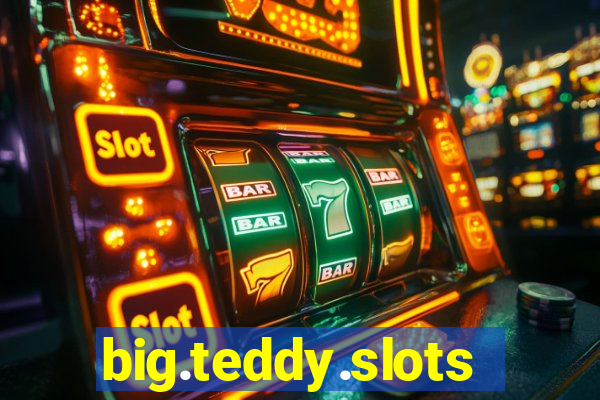 big.teddy.slots