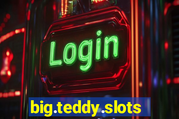 big.teddy.slots