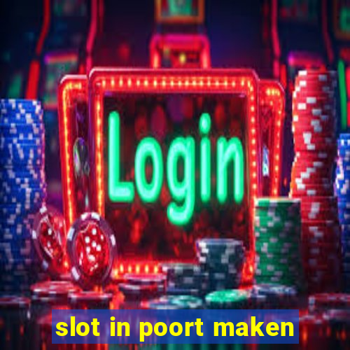 slot in poort maken