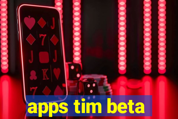 apps tim beta