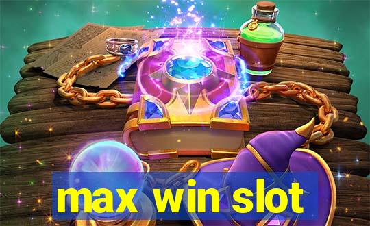 max win slot