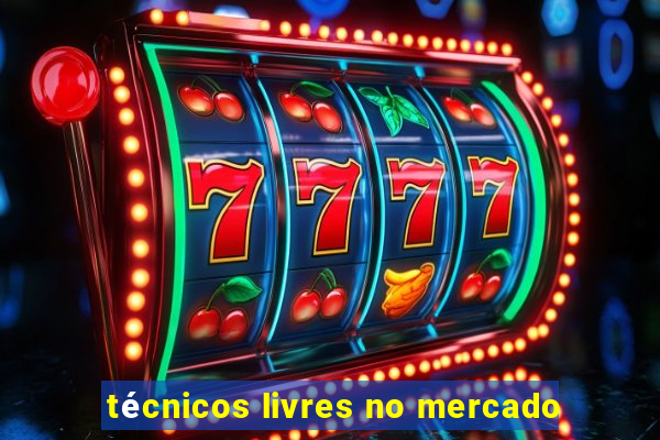 técnicos livres no mercado