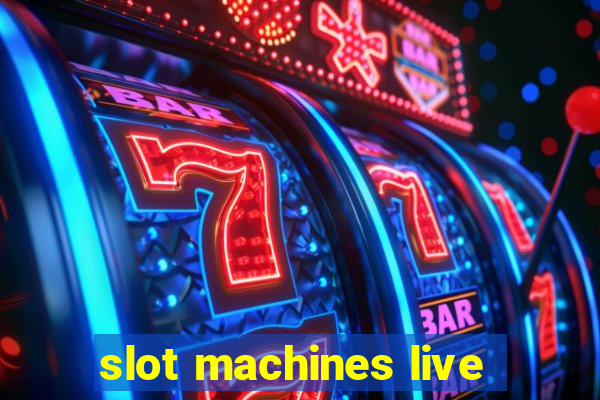 slot machines live