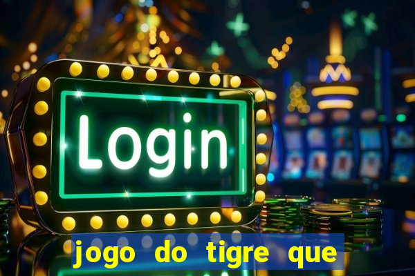 jogo do tigre que paga na hora