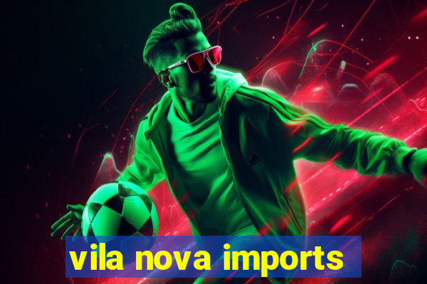 vila nova imports