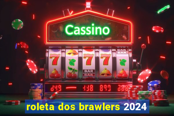 roleta dos brawlers 2024