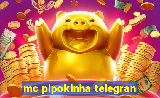 mc pipokinha telegran