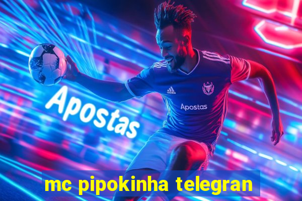 mc pipokinha telegran