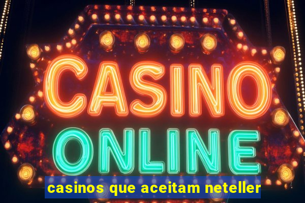 casinos que aceitam neteller