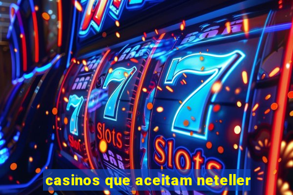 casinos que aceitam neteller