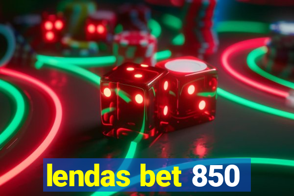 lendas bet 850