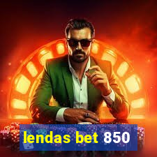 lendas bet 850