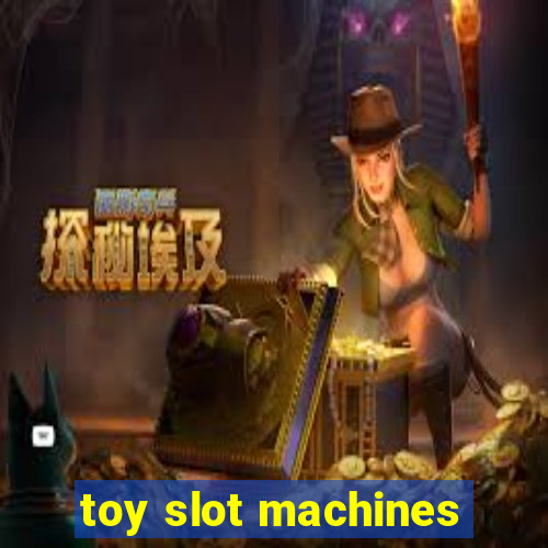 toy slot machines