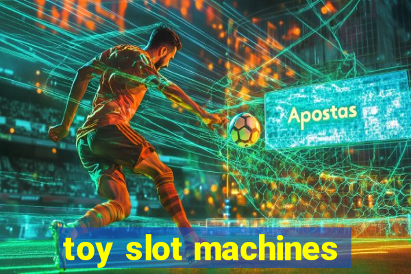 toy slot machines