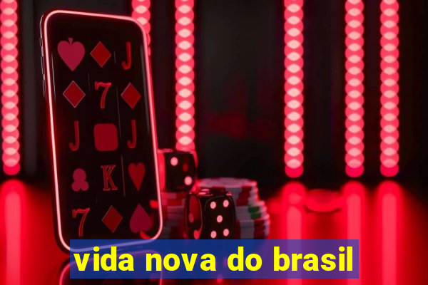 vida nova do brasil