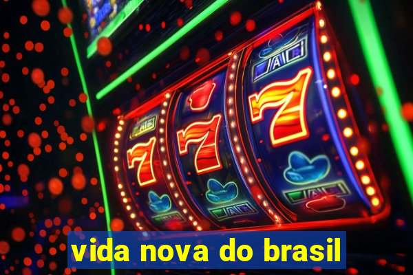 vida nova do brasil