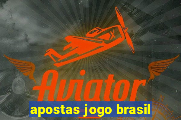 apostas jogo brasil