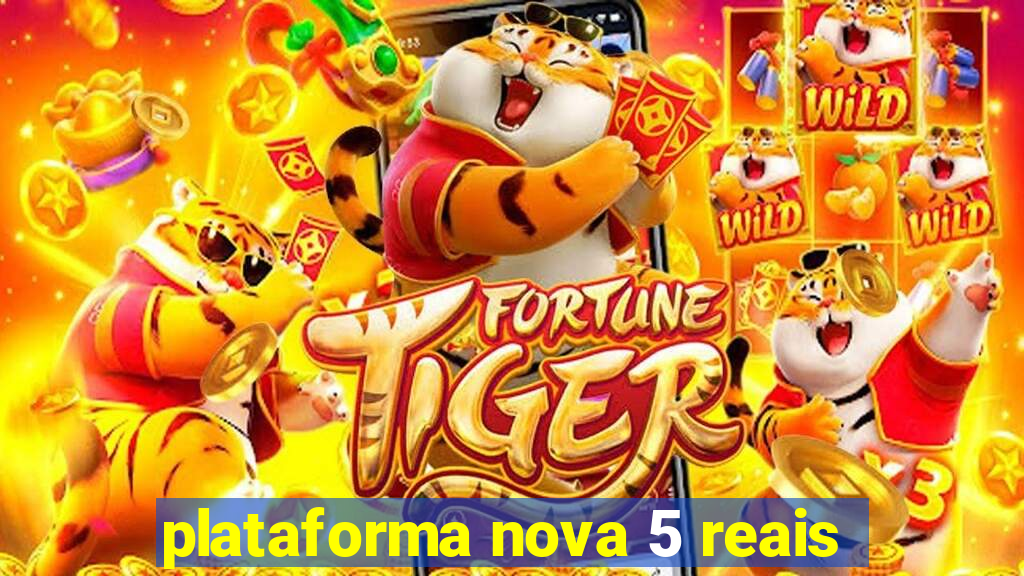 plataforma nova 5 reais