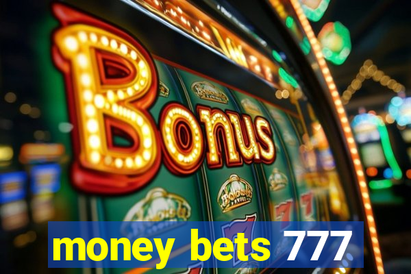 money bets 777