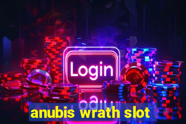 anubis wrath slot