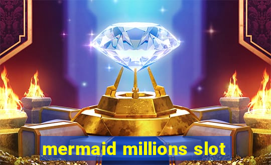 mermaid millions slot