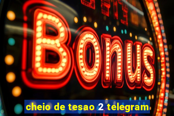 cheio de tesao 2 telegram