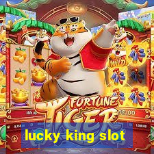 lucky king slot