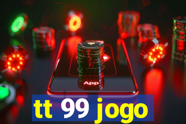 tt 99 jogo