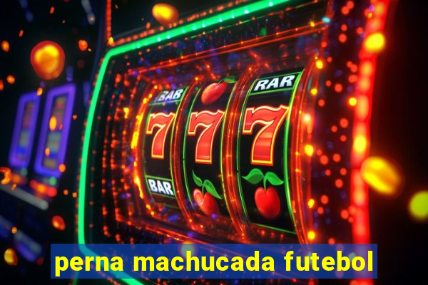 perna machucada futebol