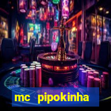 mc pipokinha transando telegram