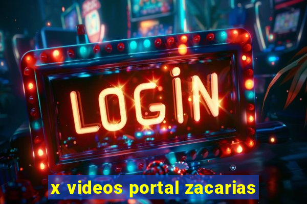 x videos portal zacarias