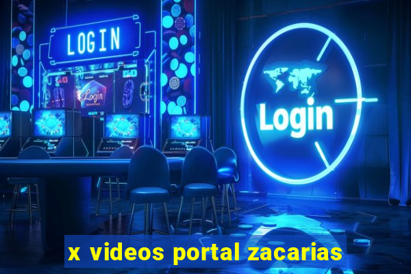 x videos portal zacarias