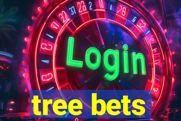 tree bets