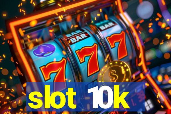 slot 10k