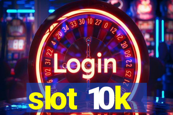 slot 10k