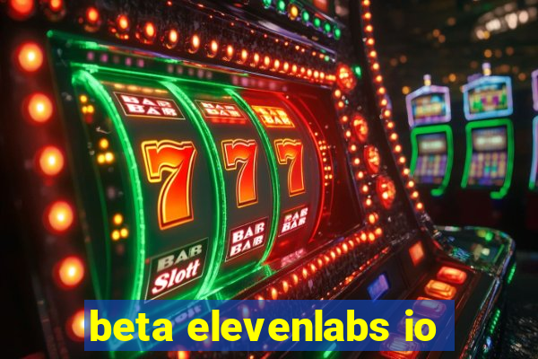 beta elevenlabs io